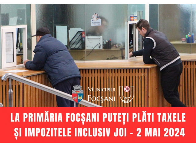 Focșănenii își vor putea plăti taxele și impozitele locale inclusiv joi, 2 mai 2024 Focșănenii își vor putea plăti taxele și impozitele locale inclusiv joi, 2 mai 2024