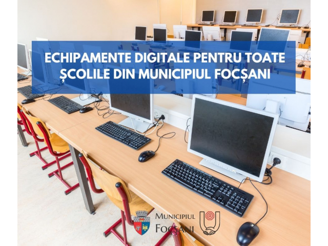 Table interactive și calculatoare noi pentru școlile din Municipiul Focșani