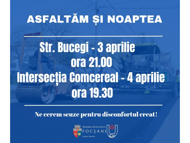 În Focșani se asfaltează și pe timp de noapte